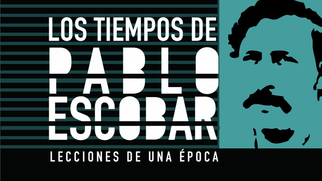 Pablo Escobar: Stories of an Era (Los tiempos de Pablo Escobar, lecciones de una época)