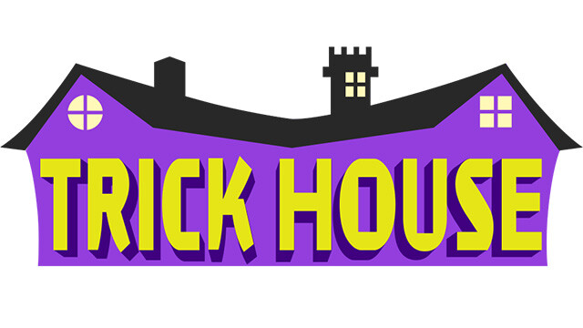Trick House