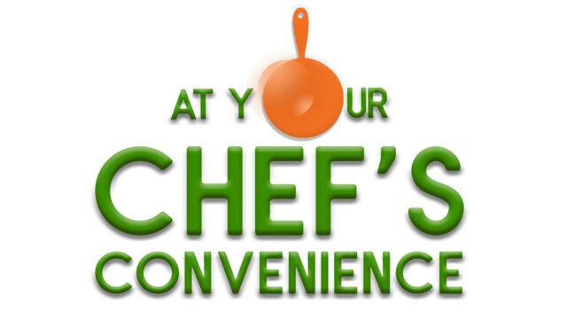 At Your Chef’s Convenience