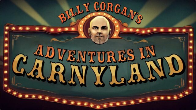 Billy Corgan’s Adventures in Carnyland