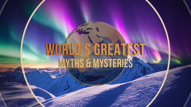 World’s Greatest: Myths and Mysteries